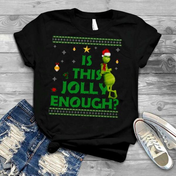 Is This Jollyenough Grinch Christmas shirt