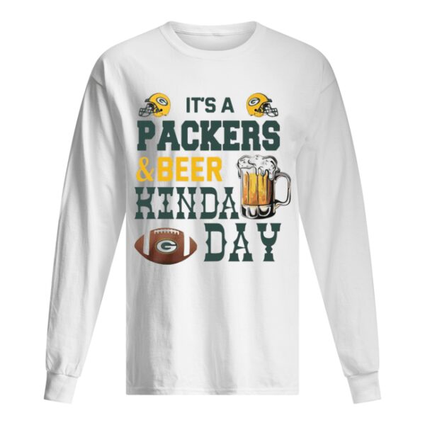 It’s A Packers And Beer Kinda Day shirt