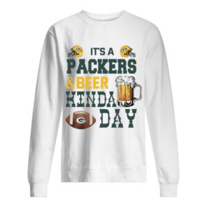 It’s A Packers And Beer Kinda Day shirt
