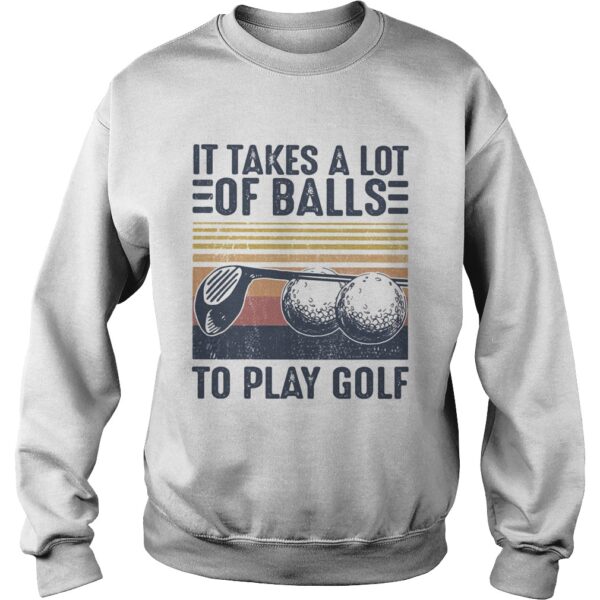 It takes a lot of balls to play golf vintage retro shirt