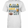 It’S A Packers And Beer Kinda Day T-Shirt