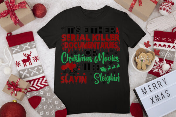 It’s Either Serial Killer Documentaries Or Christmas Movies T Shirt