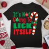 It’s Not Going To Lick Itself Candy Cane Christmas Holiday T Shirt