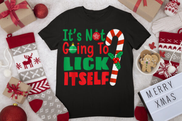 It’s Not Going To Lick Itself Candy Cane Christmas Holiday T Shirt