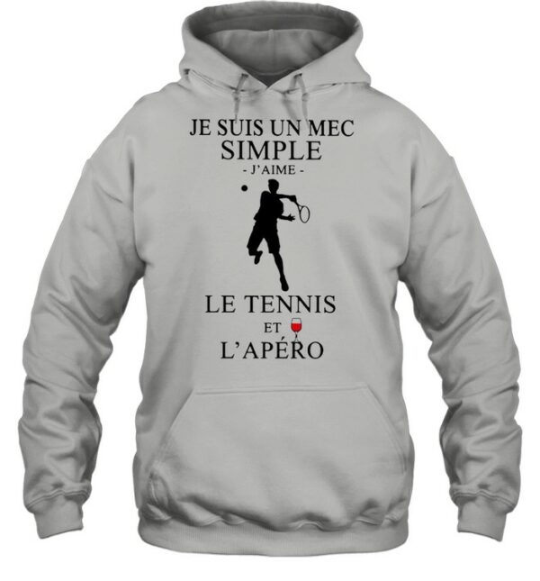 Je Suis Un Mec Simple J’Aime Le Tennis Et L’Apero shirt