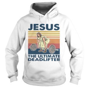 Jesus The Ultimate Deadlifter Vintage shirt Jesus The Ultimate Deadlifter Vintage shirt
