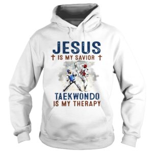Jesus is my savior taekwondo is my therapy shirt Jesus is my savior taekwondo is my therapy shirt