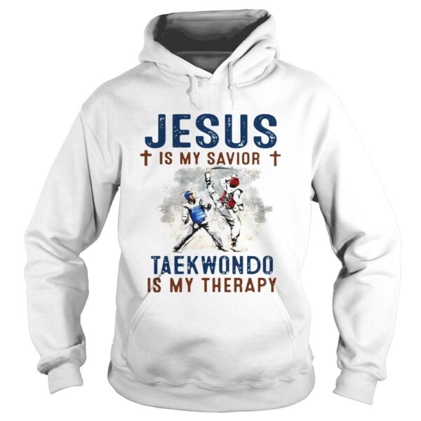 Jesus is my savior taekwondo is my therapy shirt