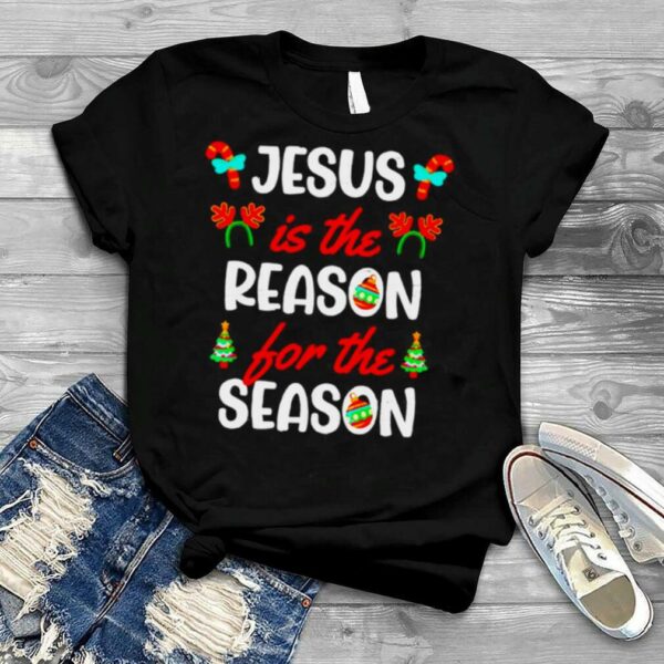 Jesus is the reason for the season xmas Christmas shirt