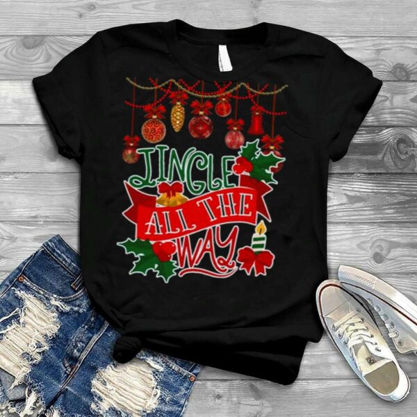 Jingle All The Way Christmas shirt