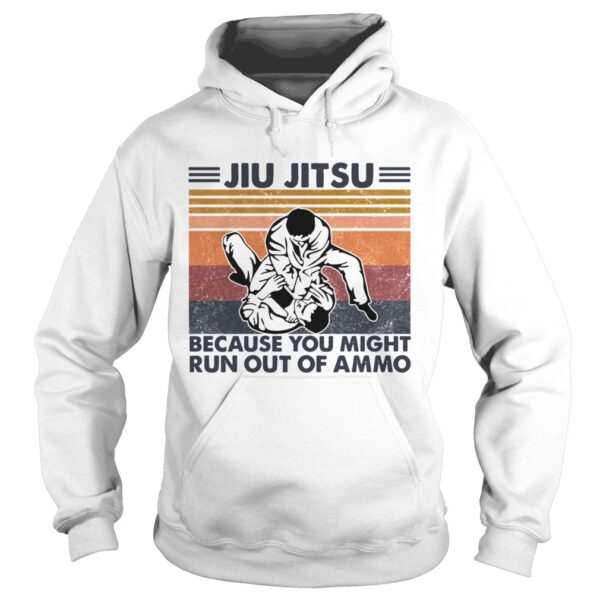 Jiu Jitsu Because You Might Run Out Of Ammo Vintage shirt