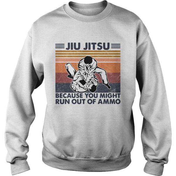 Jiu Jitsu Because You Might Run Out Of Ammo Vintage shirt