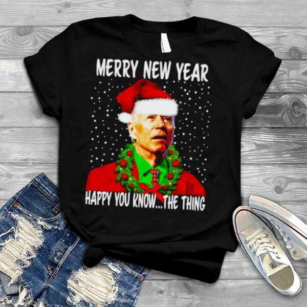 Joe Biden merry new year happy you know the thing christmas parody shirt