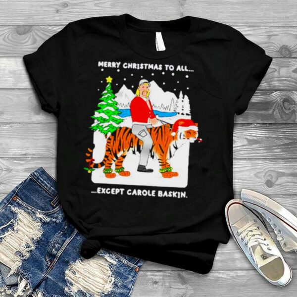 Joe Exotic merry Christmas to all except carole baskin shirt