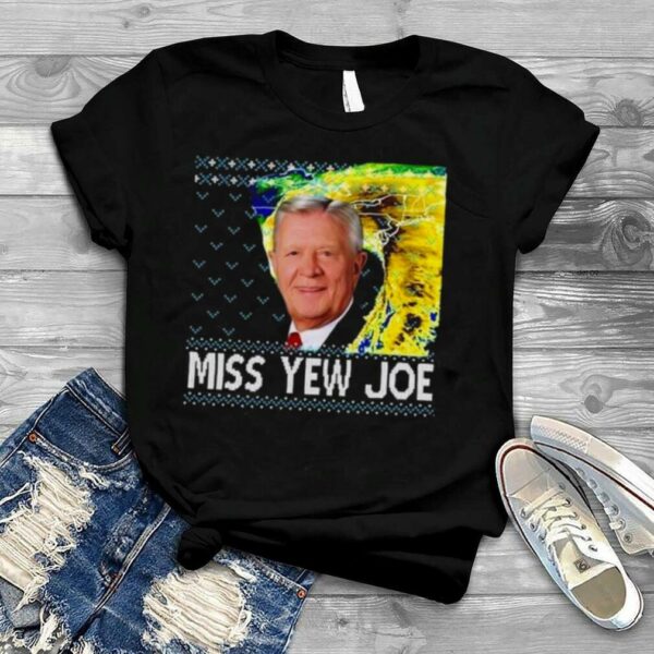 Joe denardo miss yew joe ugly Christmas shirt