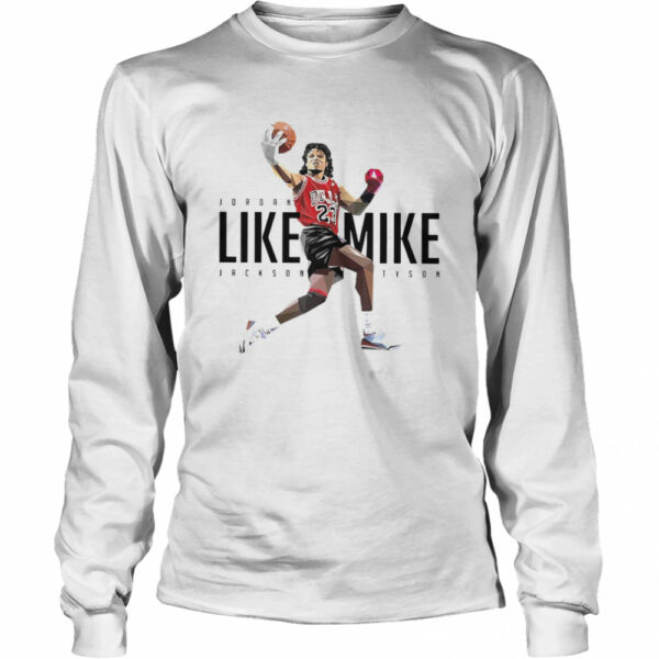 Jordan Like Mike Jackson Tyson shirt