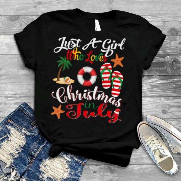 Just A Girl Who Loves Christmas In July Summer Vacation Gift T Shirt