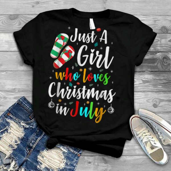 Just A Girl Who Loves Christmas In July T Shirt