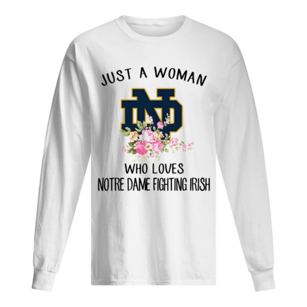 Just A Woman Who Loves Notre Dame Fighting Irish Flower shirt