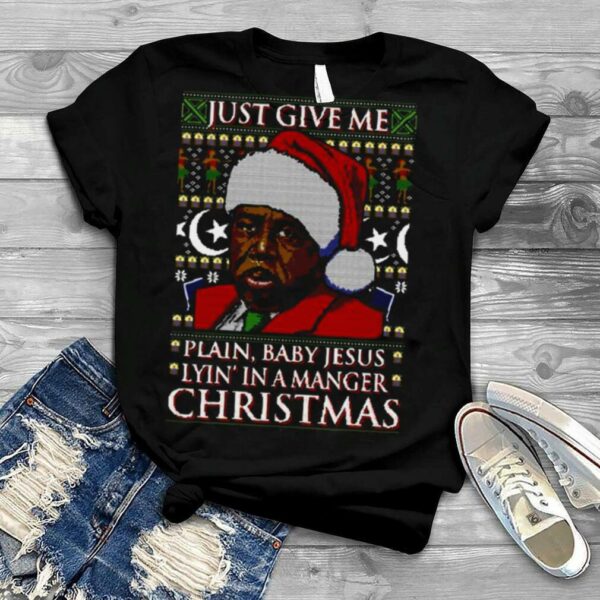 Just Give Me Plan Baby Jesus Lyin In A Manger Christmas The Office Stanley Hudson shirt