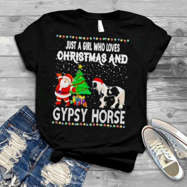 Just a girl who loves Christmas and gypsy horse shirt