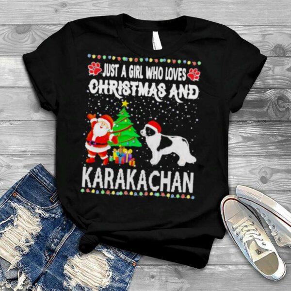 Just a girl who loves Christmas and karakachan shirt