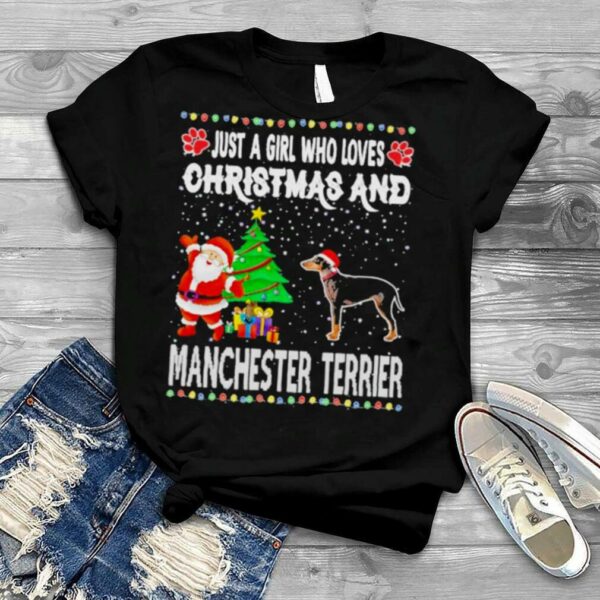 Just a girl who loves Christmas and manchester Terrier shirt