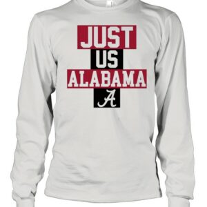 Just us Alabama a shirt Just us Alabama a shirt
