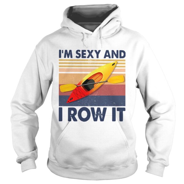 Kayaking Im Sexy And I Row It Vintage shirt