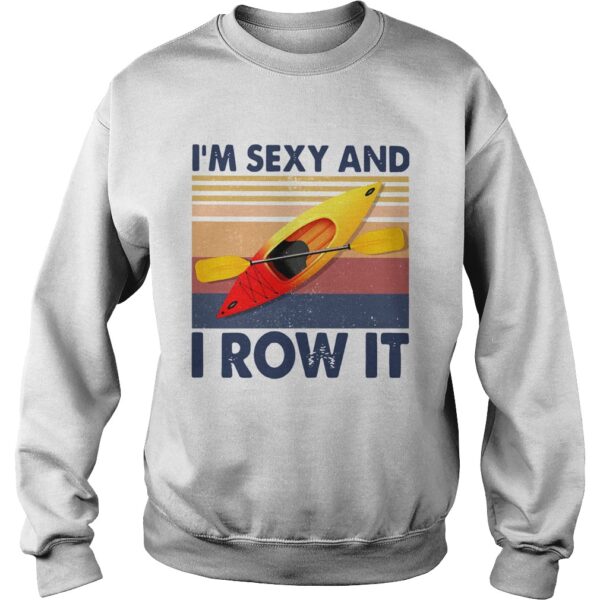 Kayaking Im Sexy And I Row It Vintage shirt