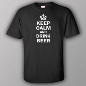 Keep calm and drink beer - T-shirt 3 Keep calm and drink beer T shirt 4
