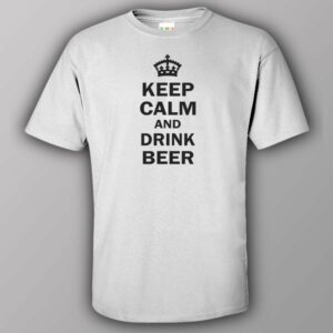 Keep calm and drink beer - T-shirt 5 Keep calm and drink beer T shirt 6