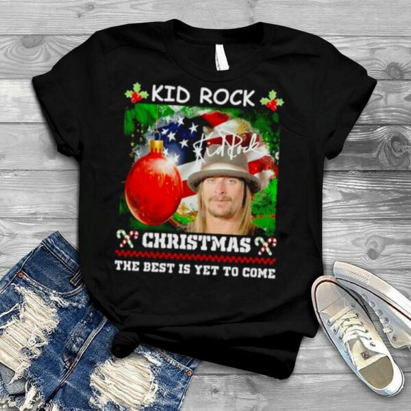 Kid Rock Chrsitmas the best is yet to come signature Merry Christmas shirt