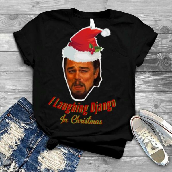 Leonardo Dicaprio Laughing Django Unchained Calvin Candie Meme Funny Christmas Gift shirt