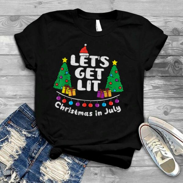 Lets Get Lit Christmas In July Funny Summer Xmas Men Women T Shirt