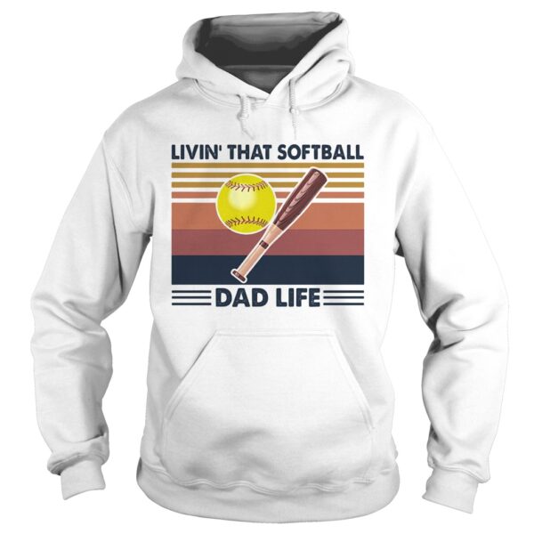 Livin that softball dad life vintage shirt