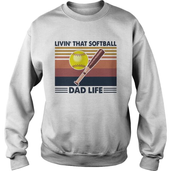 Livin that softball dad life vintage shirt