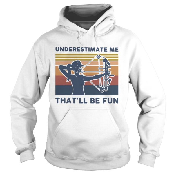 Longbow Archery underestimate me thatll be fun vintage shirt