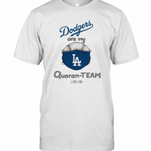 Los Angeles Dodgers Are My Quaran Team 2020 T-Shirt
