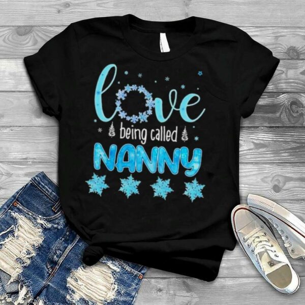 Love Being called Nanny Merry christmas shirt