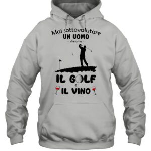 Mai Sottovalutare Un Uomo Che Ama Il Golf E Il Vivo T-shirt 2 Mai Sottovalutare Un Uomo Che Ama Il Golf E Il Vivo T shirt 3