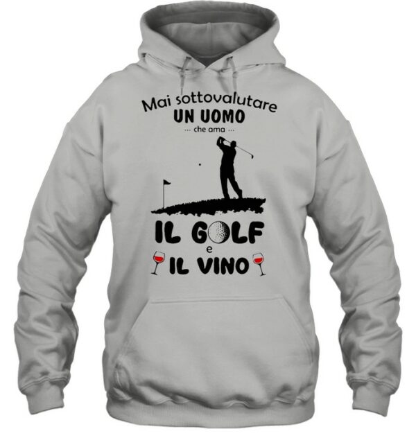 Mai Sottovalutare Un Uomo Che Ama Il Golf E Il Vivo T-shirt