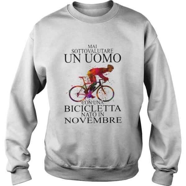 Mai Sottovalutare Un Uomo Con Una Bicicletta Nato In Novembre shirt