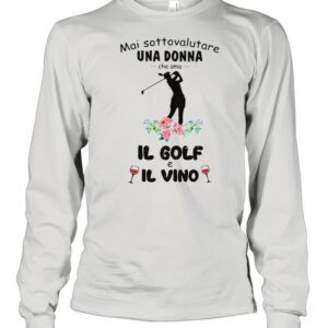 Mai Sottovalutare Una Donna Che Ama Il Golf E Il Vivo T-shirt