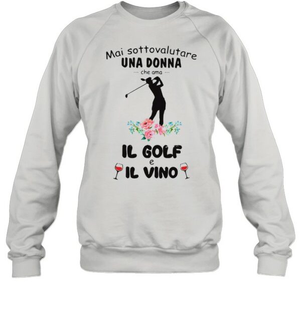 Mai Sottovalutare Una Donna Che Ama Il Golf E Il Vivo T-shirt