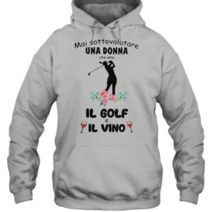 Mai Sottovalutare Una Donna Che Ama Il Golf E Il Vivo T shirt 3