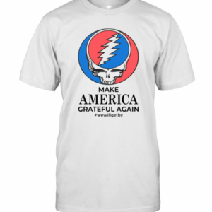 Make America Grateful Again We Will Get By T-Shirt
