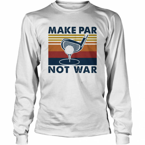 Make Par Not War Playing Golf Vintage shirt