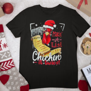 Making A List Chicken It Twice Christmas Merry Xmas T Shirt