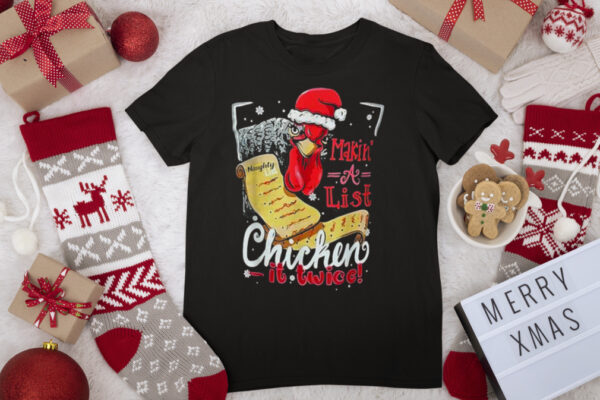 Making A List Chicken It Twice Christmas Merry Xmas T Shirt